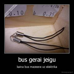 bus gerai jeigu - kaina bus mazesne uz elektrika