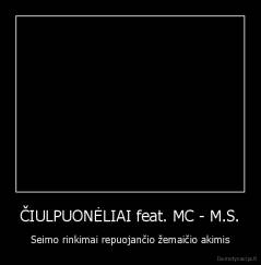 ČIULPUONĖLIAI feat. MC - M.S. - Seimo rinkimai repuojančio žemaičio akimis