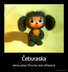 Čeburaska - senas geras filmukas apie atliepausi