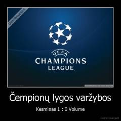 Čempionų lygos varžybos - Kesminas 1 : 0 Volume
