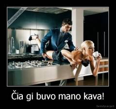 Čia gi buvo mano kava! - 