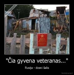 "Čia gyvena veteranas..." - Rusija - dosni šalis