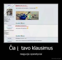 Čia į  tavo klausimus - reaguoja operatyviai