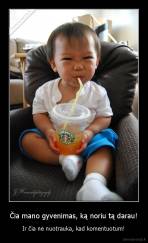 Čia mano gyvenimas, ką noriu tą darau! - Ir čia ne nuotrauka, kad komentuotum!