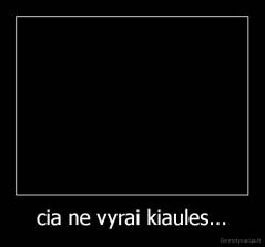 cia ne vyrai kiaules... - 