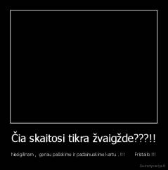 Čia skaitosi tikra žvaigžde???!! - Nesigilinam ,  geriau pašokime ir padainuokime kartu . !!!       Fristailo !!!