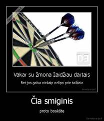 Čia smiginis - proto boskšte