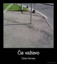 Čia važiavo - Čakas Norisas