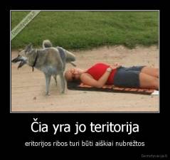 Čia yra jo teritorija - eritorijos ribos turi būti aiškiai nubrėžtos