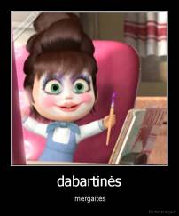 dabartinės -  mergaitės