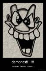 demonas!!!!!!! - ne cia tik demono sypsena 