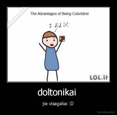 doltonikai  - jie visagaliai :D