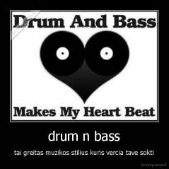 drum n bass - tai greitas muzikos stilius kuris vercia tave sokti