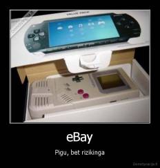 eBay - Pigu, bet rizikinga