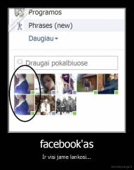 facebook'as - Ir visi jame lankosi...