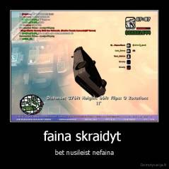 faina skraidyt  - bet nusileist nefaina