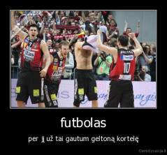 futbolas - per jį už tai gautum geltoną kortelę