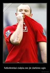 futbolininkai ciulpia.nes jie darbinio ugio - 