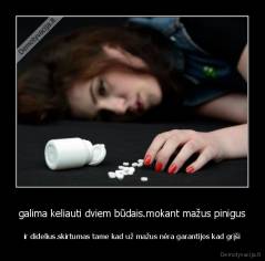 galima keliauti dviem būdais.mokant mažus pinigus - ir didelius.skirtumas tame kad už mažus nėra garantijos kad grįši