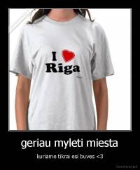 geriau myleti miesta - kuriame tikrai esi buves 