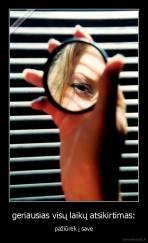 geriausias visų laikų atsikirtimas: - pažiūrėk į save