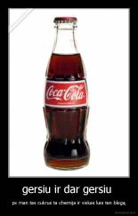 gersiu ir dar gersiu  - px man tas cukrus ta chemija ir viskas kas ten blogą