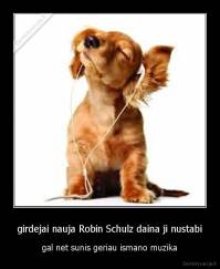 girdejai nauja Robin Schulz daina ji nustabi - gal net sunis geriau ismano muzika