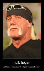 hulk hogan - gali kaska netaip pasakyti bet poto nespeti atsiprasyti