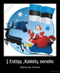 Į Estiiją ,Kalėdų senelis - Atskris per Jonines