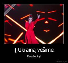 Į Ukrainą vešime - Revoliuciją!