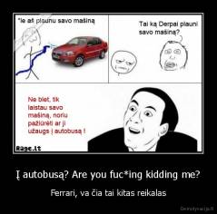 Į autobusą? Are you fuc*ing kidding me? - Ferrari, va čia tai kitas reikalas