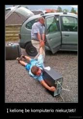 Į kelionę be kompiuterio niekur,tėti! - 