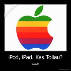 iPod, iPad. Kas Toliau? - iWall!