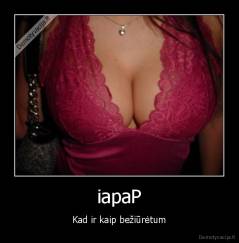 iapaP - Kad ir kaip bežiūrėtum