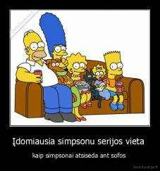 Įdomiausia simpsonu serijos vieta  - kaip simpsonai atsisėda ant sofos 
