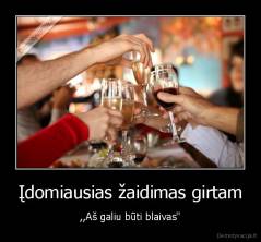 Įdomiausias žaidimas girtam - ,,Aš galiu būti blaivas''