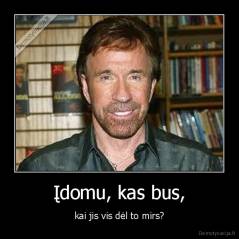 Įdomu, kas bus, - kai jis vis dėl to mirs?