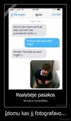 Įdomu kas jį fotografavo... - 