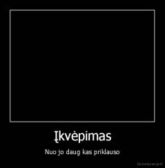 Įkvėpimas - Nuo jo daug kas priklauso