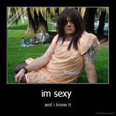 im sexy  - and i know it