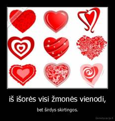 iš išorės visi žmonės vienodi, - bet širdys skirtingos.