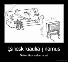 Įsiliesk kiaulia į namus - Teliko tikrai nebematysi