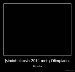 Įsimintiniausia 2014 metų Olimpiados - Akimirka