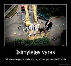 Įsimylėjęs vyras - dėl savo merginos padarytų tai, ko net pats neįsivaizduoja