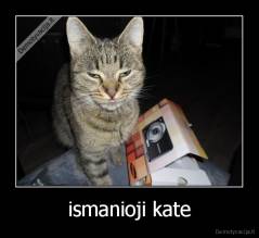 ismanioji kate - 