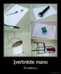 Įvertinkite mano - 3D piešinius.