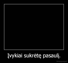 Įvykiai sukrėtę pasaulį. - 