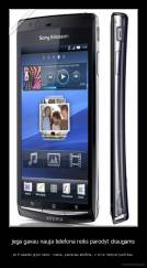 jega gavau nauja telefona reiks parodyt draugams - po 8 valandu gryzo namo : mama , pameciau telefona , o is kur melyne? parkritau.