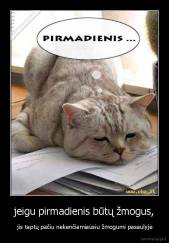 jeigu pirmadienis būtų žmogus, -  jis taptų pačiu nekenčiamiausiu žmogumi pasaulyje