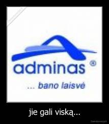 jie gali viską... - 